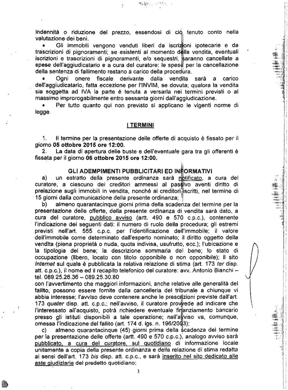 dell'aggudcataro e a cura del curalor ; le spesé per la cancellazone della sentenza d fallmento restano a carco della procedura.