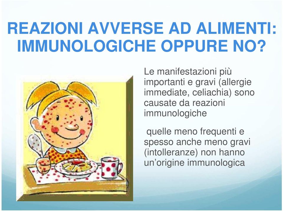 celiachia) sono causate da reazioni immunologiche quelle meno