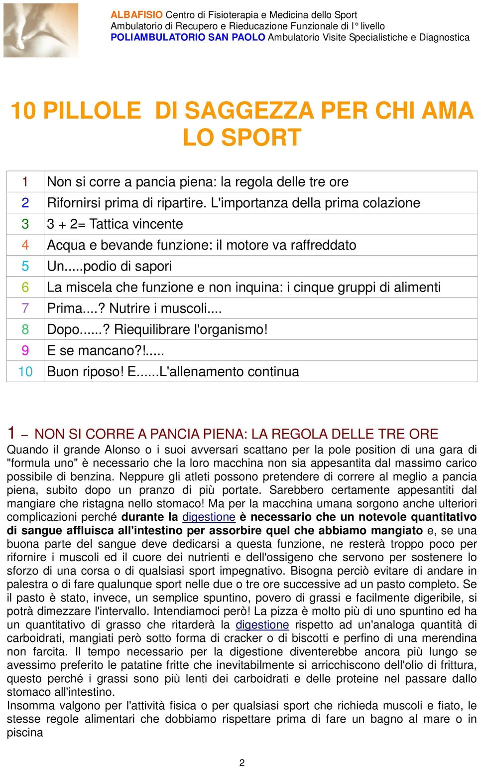 ..podio di sapori 6 La miscela che funzione e non inquina: i cinque gruppi di alimenti 7 Prima...? Nutrire i muscoli... 8 Dopo...? Riequilibrare l'organismo! 9 E 