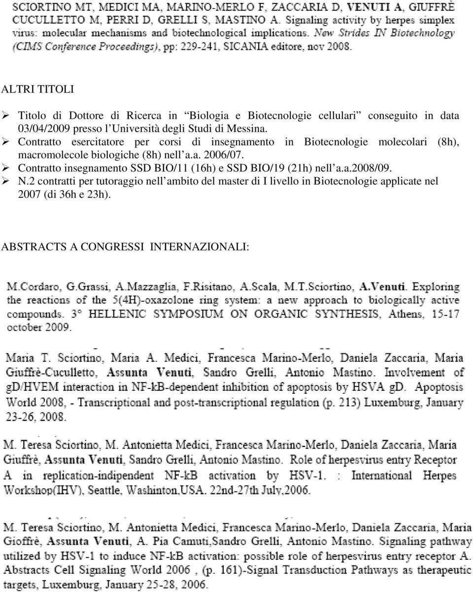 Contratto esercitatore per corsi di insegnamento in Biotecnologie molecolari (8h), macromolecole biologiche (8h) nell a.a. 2006/07.