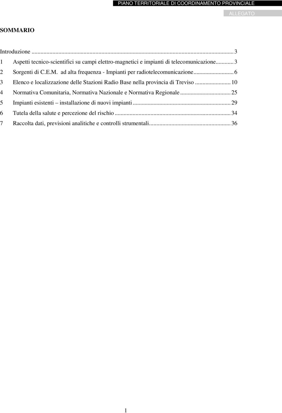 ad alta frequenza - Impianti per radiotelecomunicazione...6 3 Elenco e localizzazione delle Stazioni Radio Base nella provincia di Treviso.