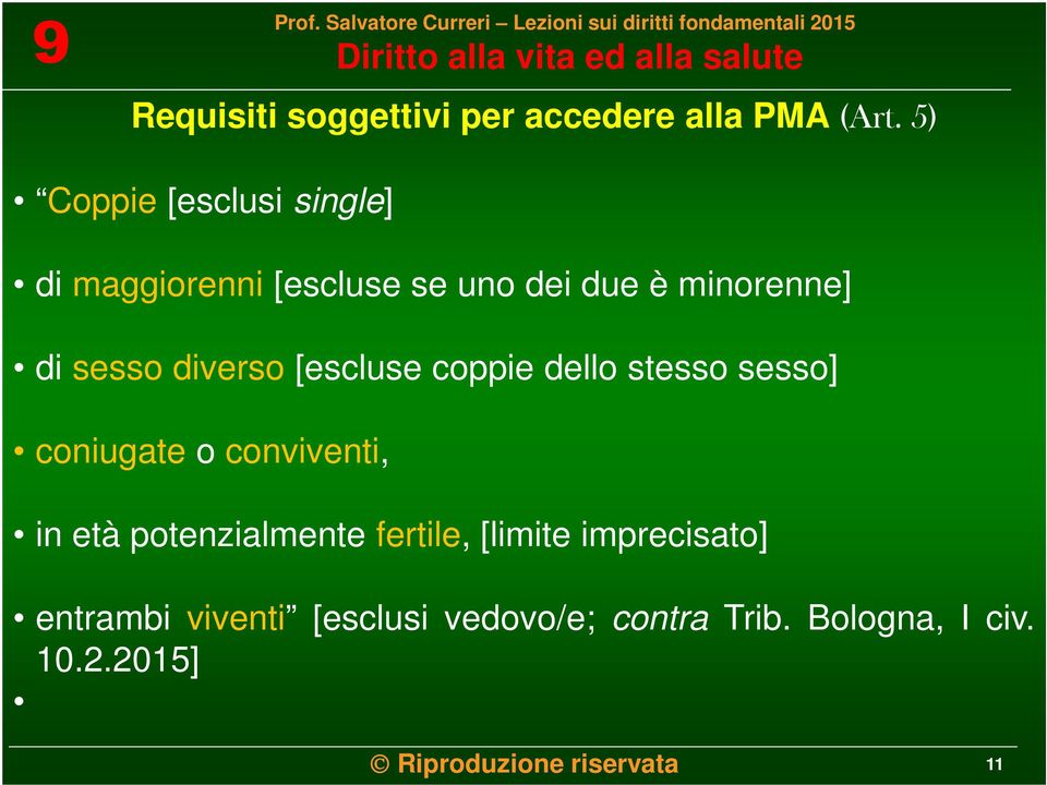 diverso [escluse coppie dello stesso sesso] coniugate o conviventi, in età potenzialmente