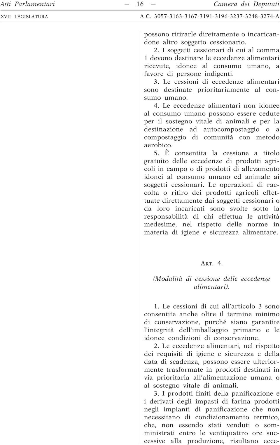 Le cessioni di eccedenze alimentari sono destinate prioritariamente al consumo umano. 4.