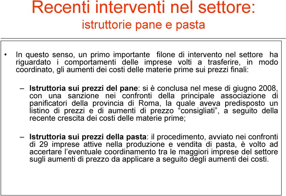 associazione di panificatori della provincia di Roma, la quale aveva predisposto un listino di prezzi e di aumenti di prezzo consigliati, a seguito della recente crescita dei costi delle materie