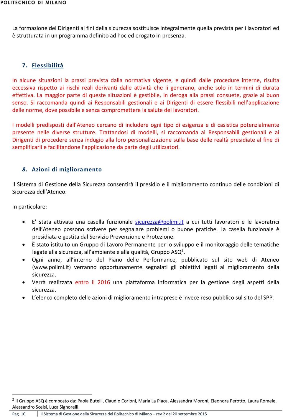 anche solo in termini di durata effettiva. La maggior parte di queste situazioni è gestibile, in deroga alla prassi consuete, grazie al buon senso.