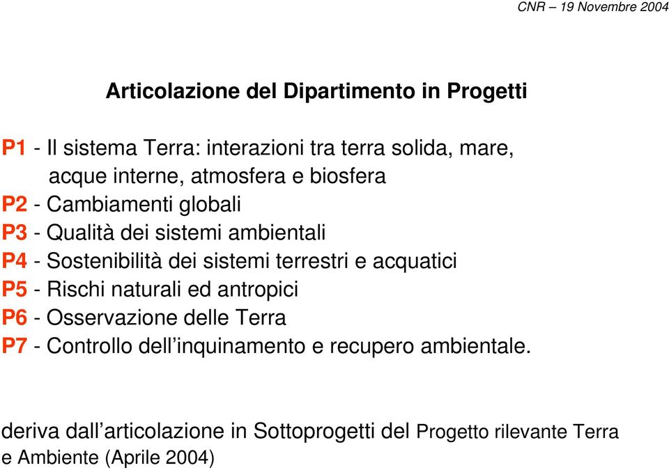 terrestri e acquatici P5 - Rischi naturali ed antropici P6 - Osservazione delle Terra P7 - Controllo dell