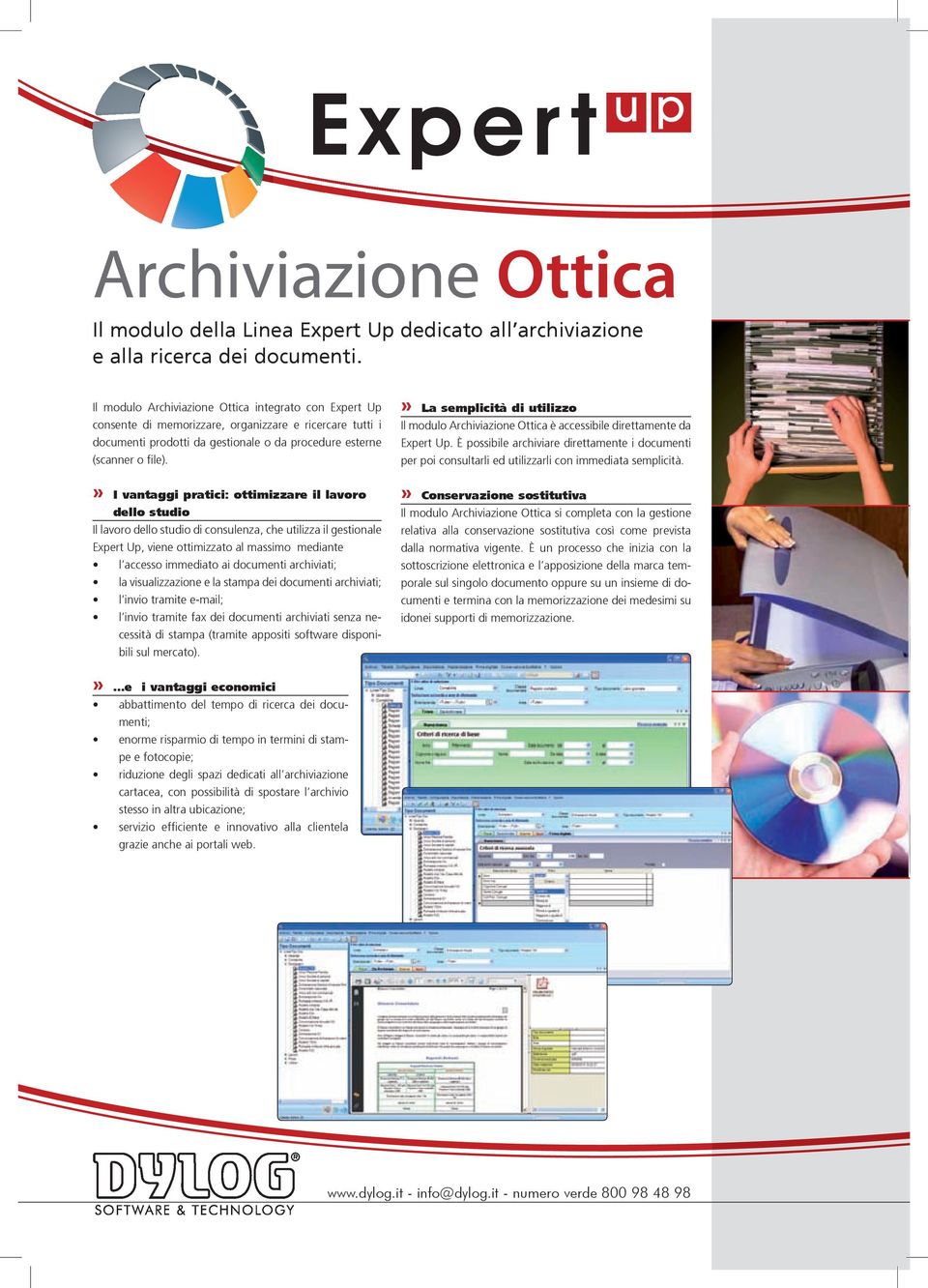 » La semplicità di utilizzo Il modulo Archiviazione Ottica è accessibile direttamente da Expert Up.