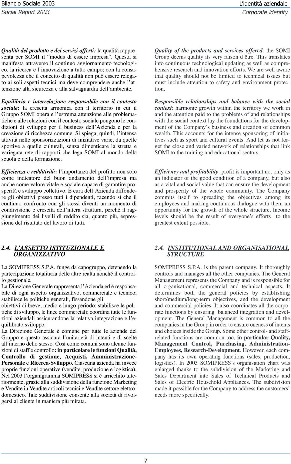 aspetti tecnici ma deve comprendere anche l attenzione alla sicurezza e alla salvaguardia dell ambiente.