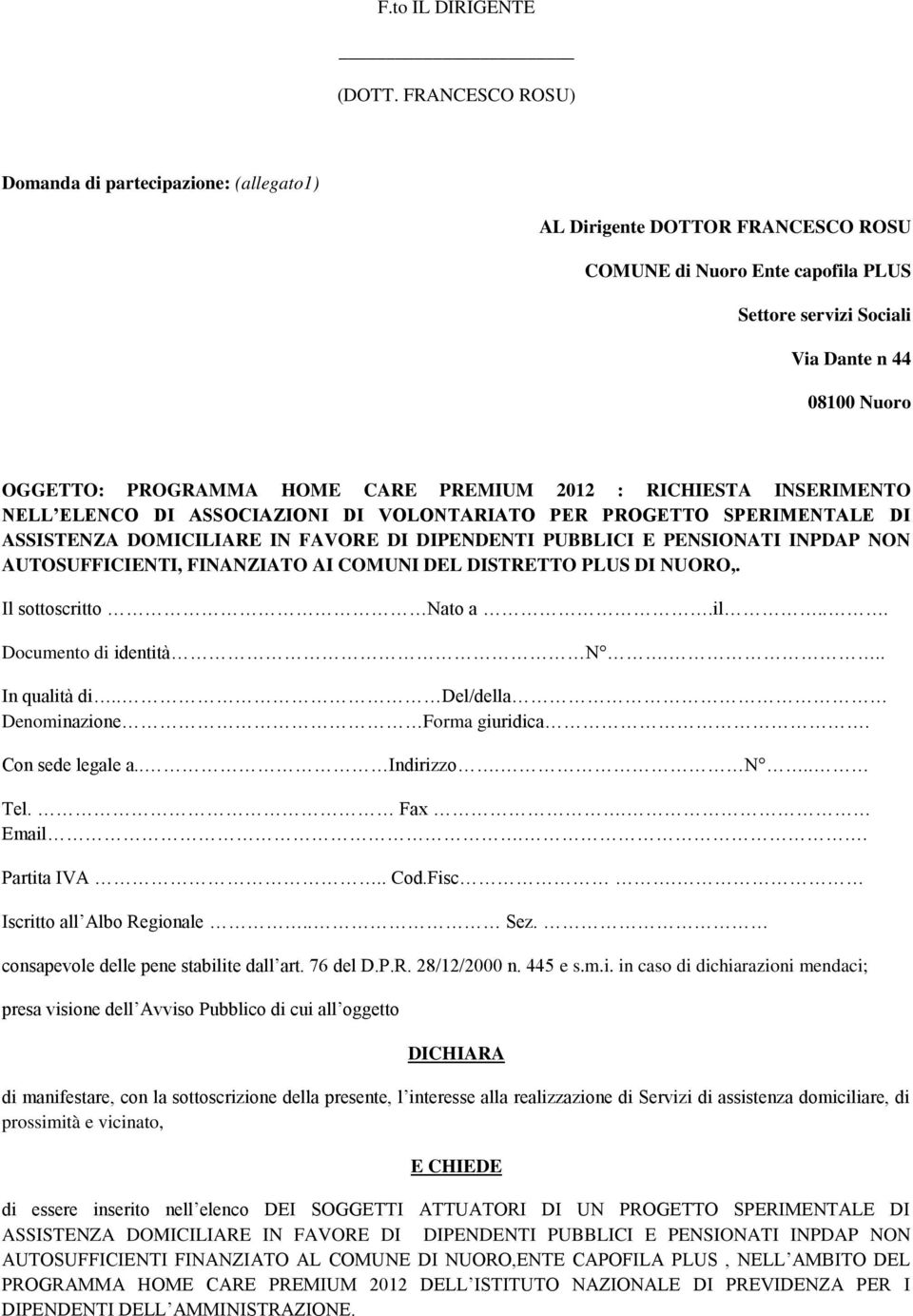 CARE PREMIUM 2012 : RICHIESTA INSERIMENTO NELL ELENCO DI ASSOCIAZIONI DI VOLONTARIATO PER PROGETTO SPERIMENTALE DI ASSISTENZA DOMICILIARE IN FAVORE DI DIPENDENTI PUBBLICI E PENSIONATI INPDAP NON