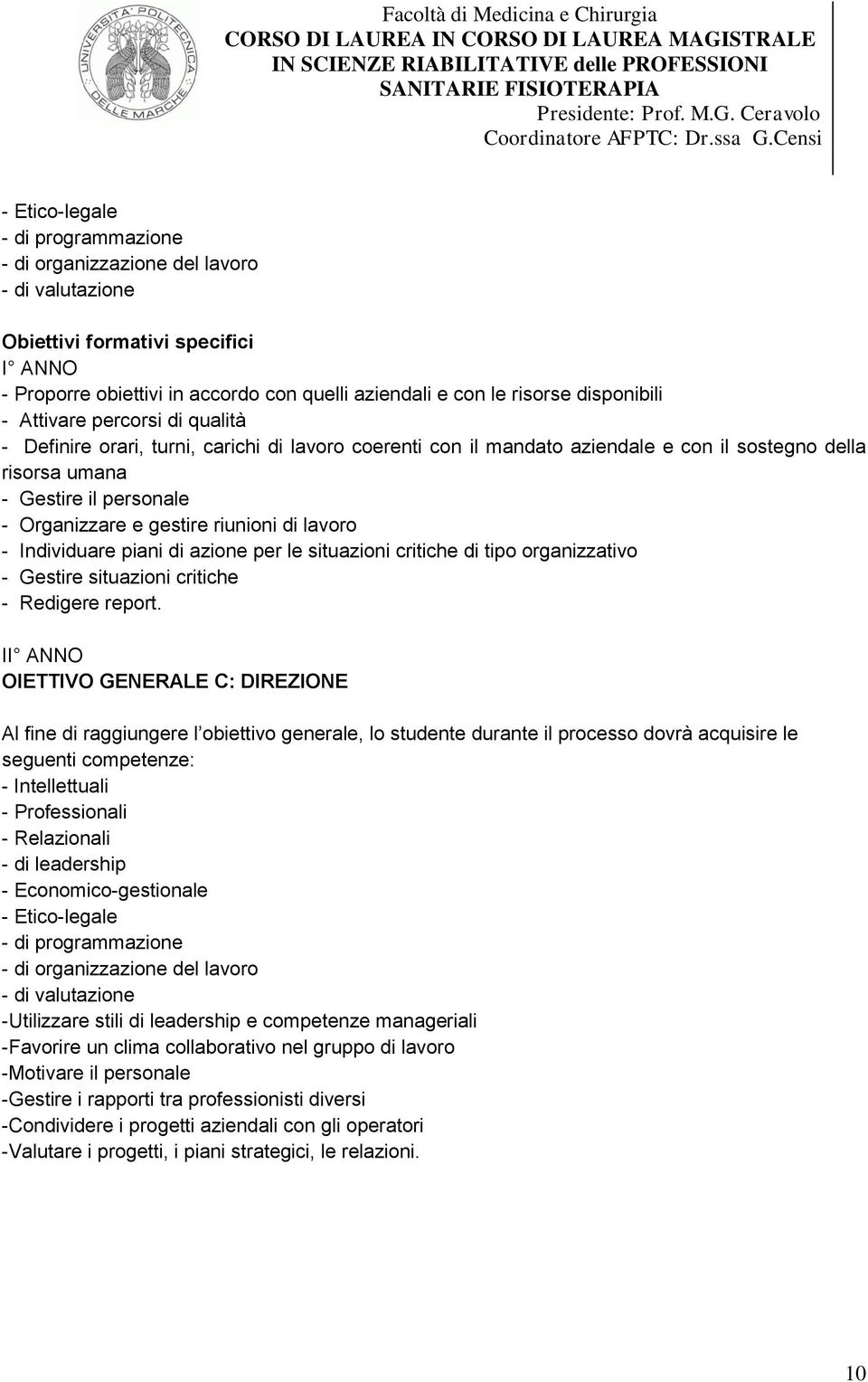 Individuare piani di azione per le situazioni critiche di tipo organizzativo - Gestire situazioni critiche - Redigere report.