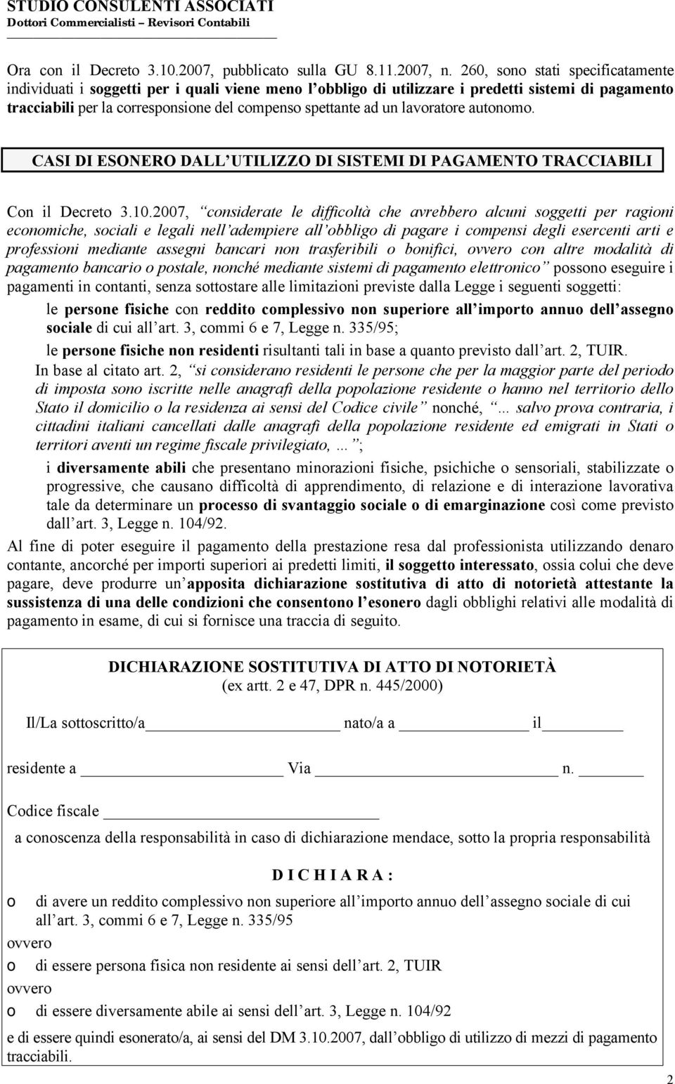 lavoratore autonomo. CASI DI ESONERO DALL UTILIZZO DI SISTEMI DI PAGAMENTO TRACCIABILI Con il Decreto 3.10.