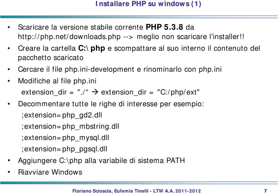 ini-development e rinominarlo con php.ini Modifiche al file php.ini extension_dir = ".