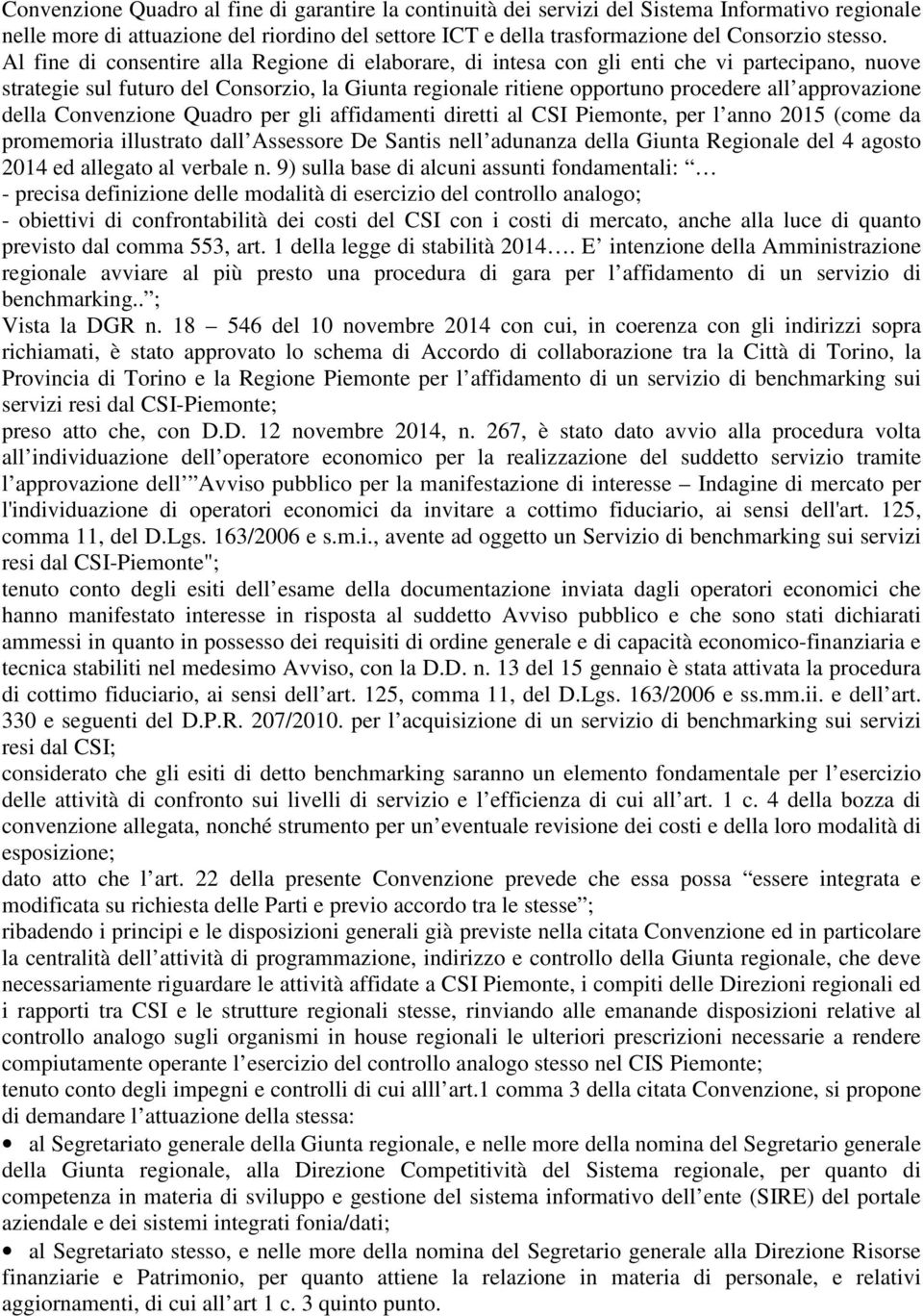 della Convenzione Quadro per gli affidamenti diretti al CSI Piemonte, per l anno 2015 (come da promemoria illustrato dall Assessore De Santis nell adunanza della Giunta Regionale del 4 agosto 2014 ed