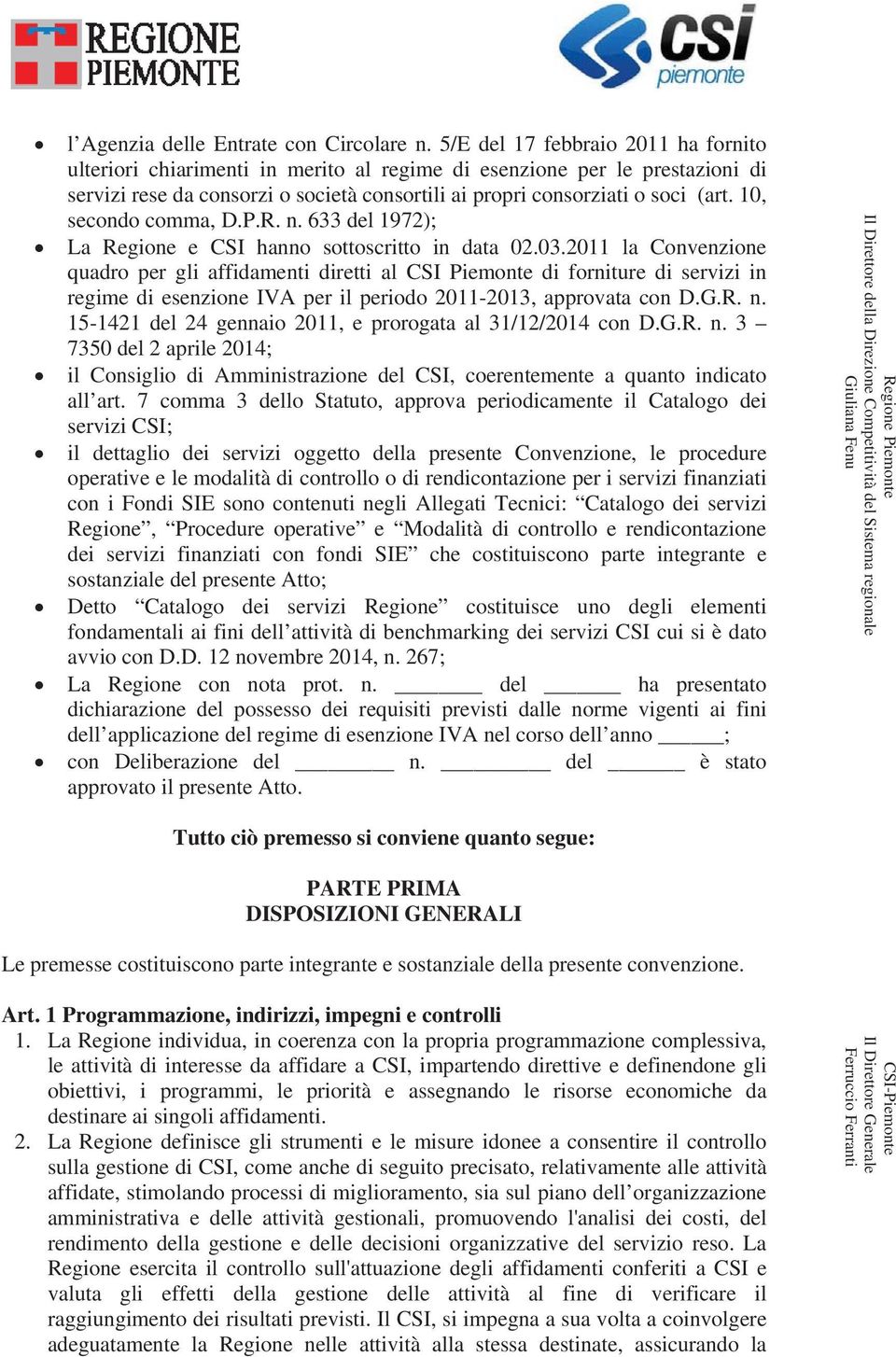 10, secondo comma, D.P.R. n. 633 del 1972); La Regione e CSI hanno sottoscritto in data 02.03.