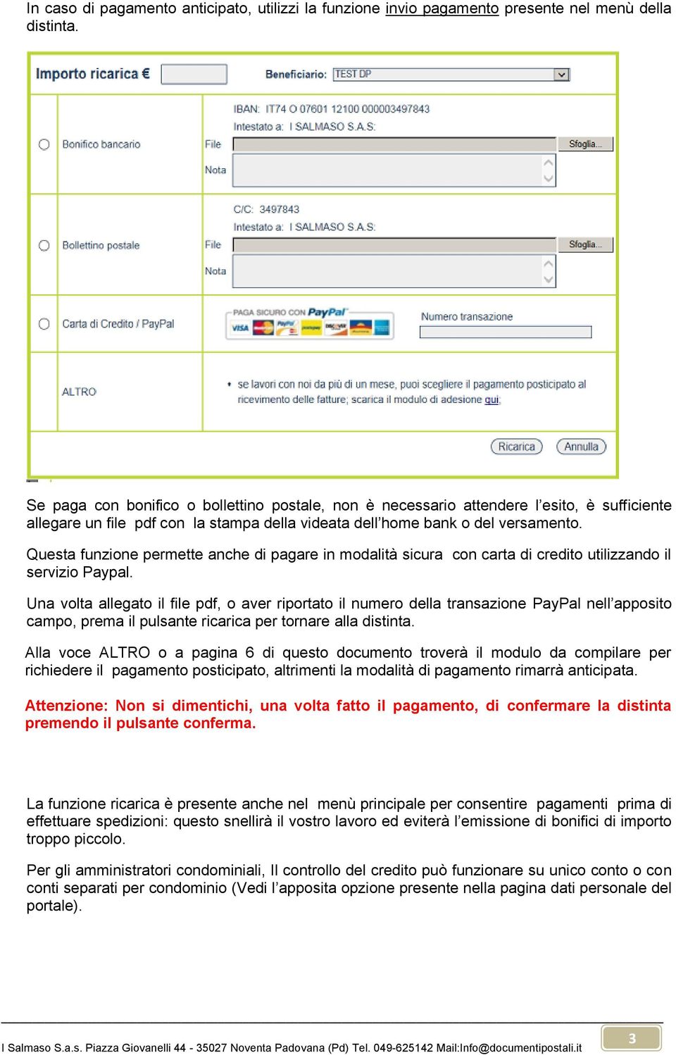 Questa funzione permette anche di pagare in modalità sicura con carta di credito utilizzando il servizio Paypal.