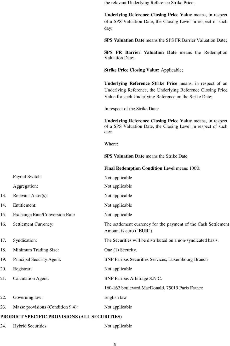 Barrier Valuation Date means the Redemption Valuation Date; Strike Price Closing Value: Applicable; Underlying Reference Strike Price means, in respect of an Underlying Reference, the Underlying