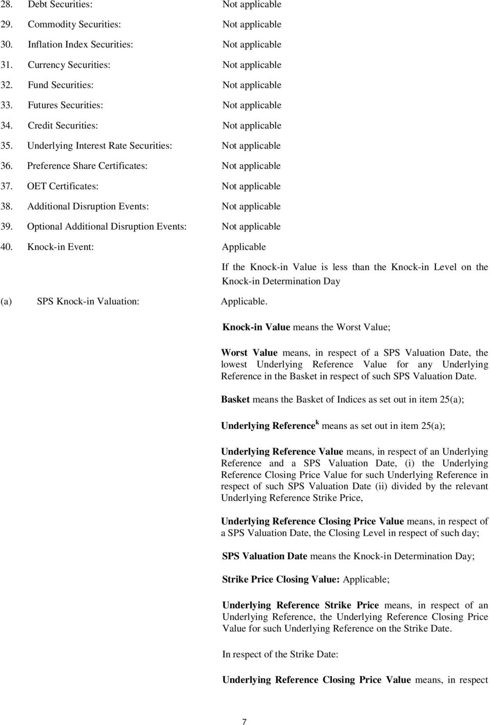 Preference Share Certificates: Not applicable 37. OET Certificates: Not applicable 38. Additional Disruption Events: Not applicable 39. Optional Additional Disruption Events: Not applicable 40.