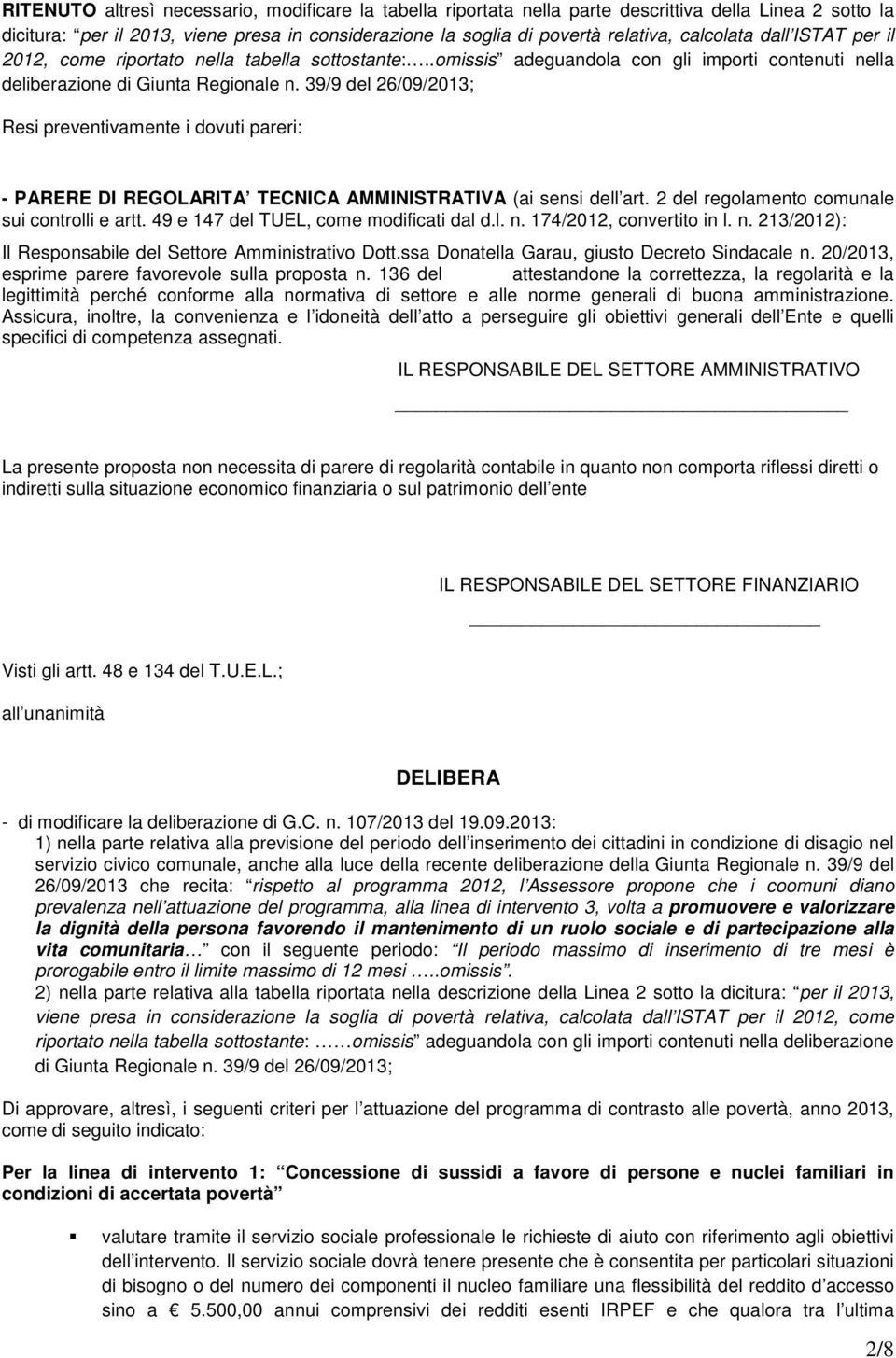 39/9 del 26/09/2013; Resi preventivamente i dovuti pareri: - PARERE DI REGOLARITA TECNICA AMMINISTRATIVA (ai sensi dell art. 2 del regolamento comunale sui controlli e artt.