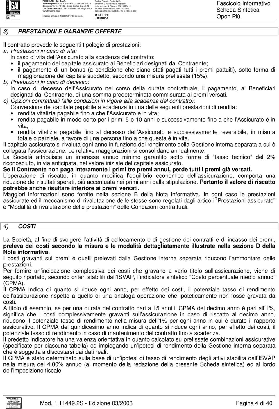 maggiorazione del capitale suddetto, secondo una misura prefissata (15%).