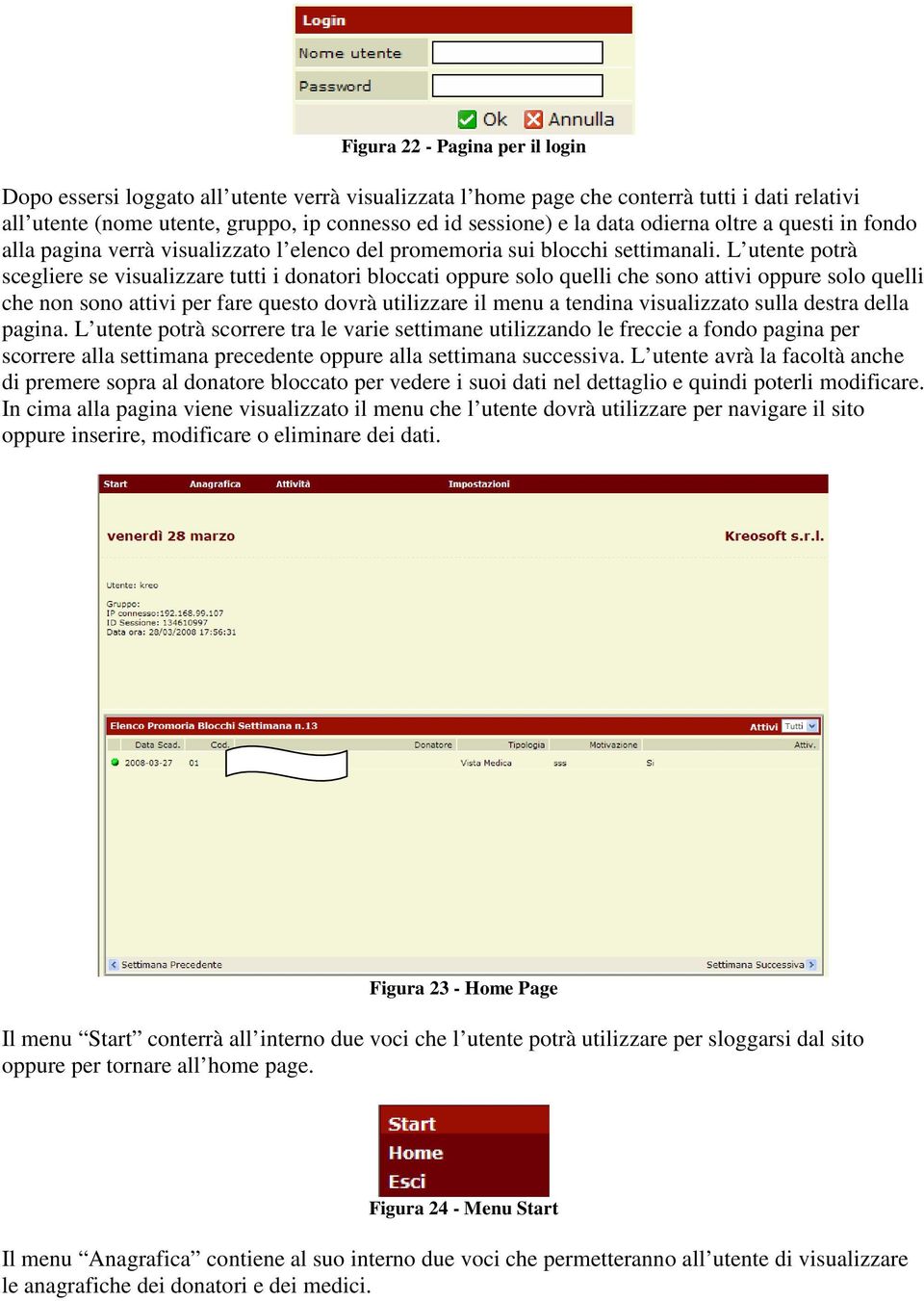 L utente potrà scegliere se visualizzare tutti i donatori bloccati oppure solo quelli che sono attivi oppure solo quelli che non sono attivi per fare questo dovrà utilizzare il menu a tendina