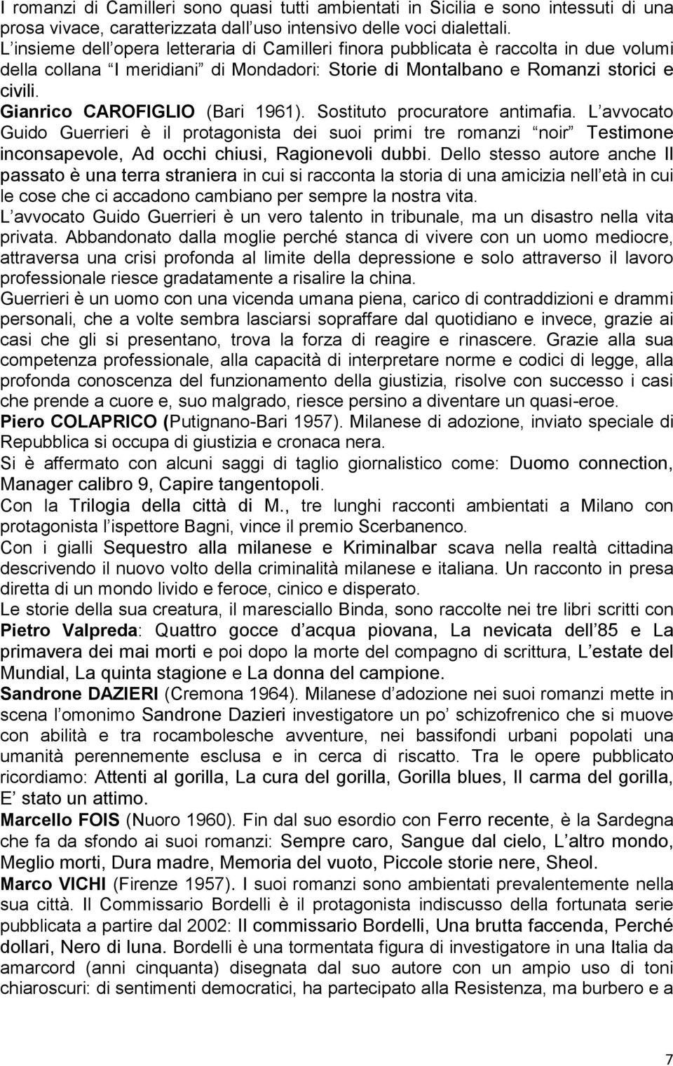 Gianrico CAROFIGLIO (Bari 1961). Sostituto procuratore antimafia.