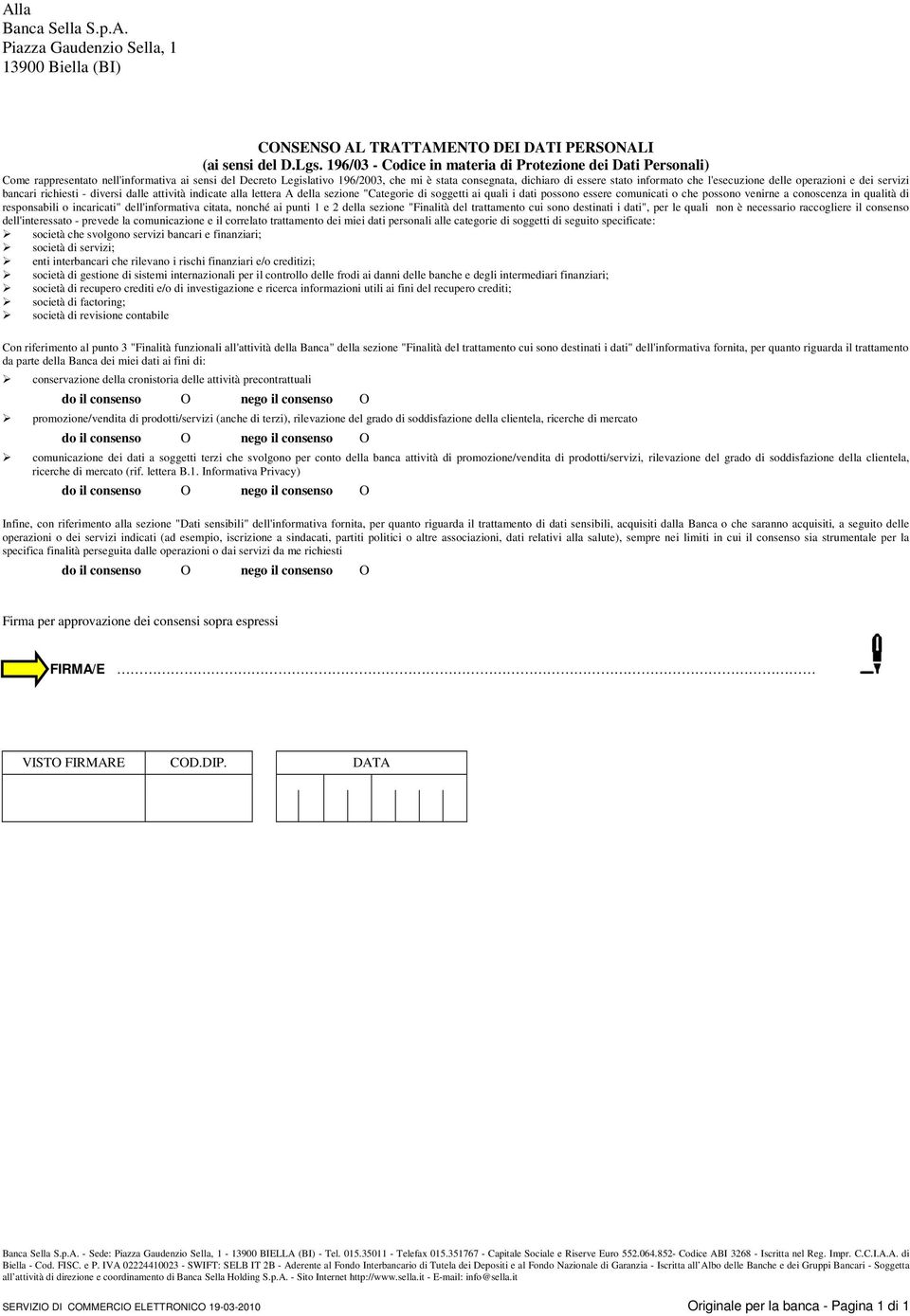 informato che l'esecuzione delle operazioni e dei servizi bancari richiesti - diversi dalle attività indicate alla lettera A della sezione "Categorie di soggetti ai quali i dati possono essere