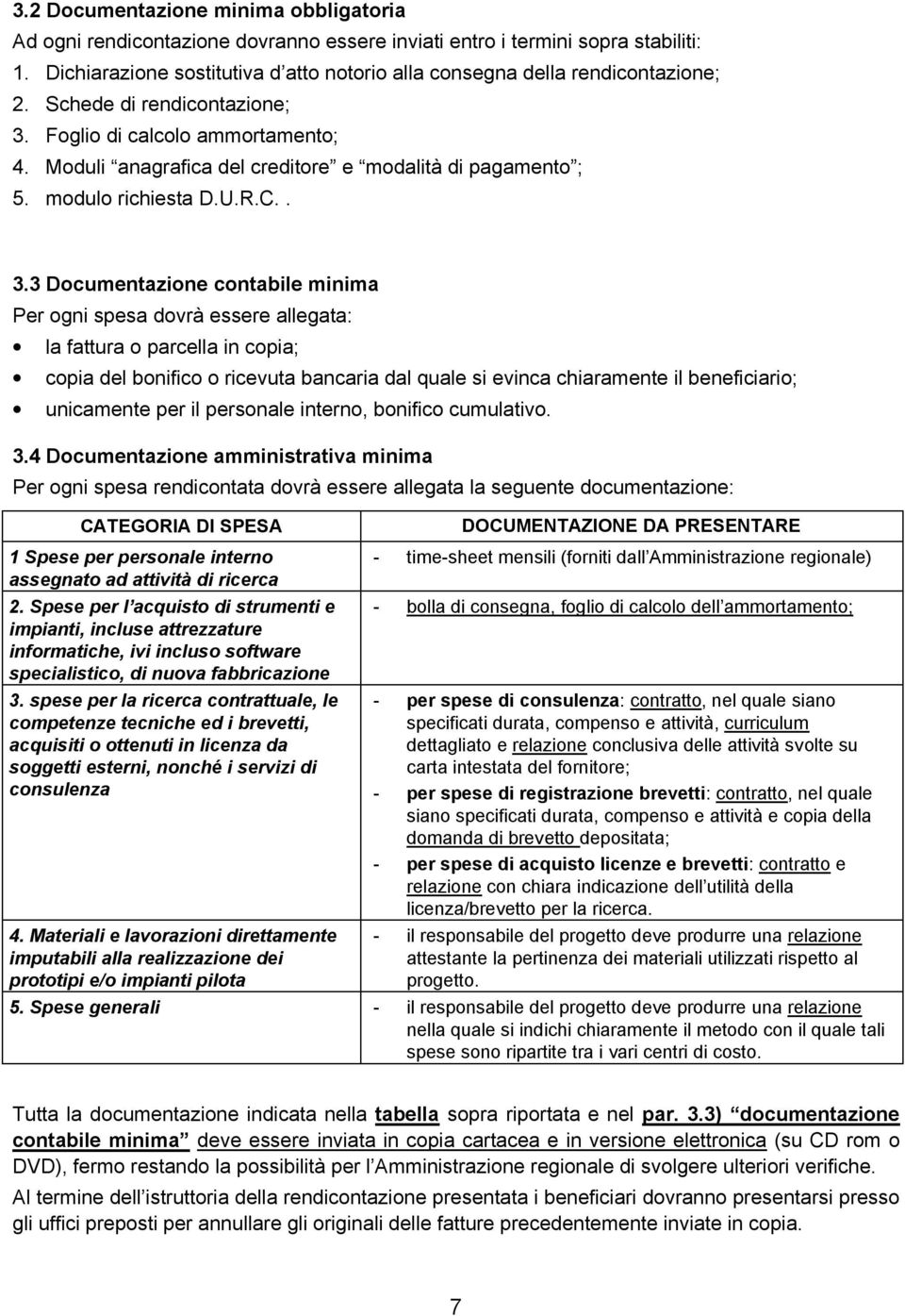 Moduli anagrafica del creditore e modalità di pagamento ; 5. modulo richiesta D.U.R.C.. 3.