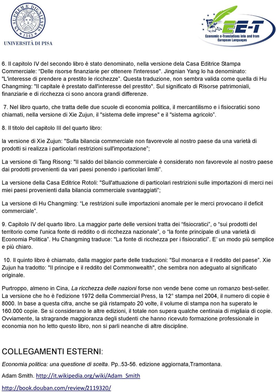 Questa traduzione, non sembra valida come quella di Hu Changming: "Il capitale è prestato dall'interesse del prestito".