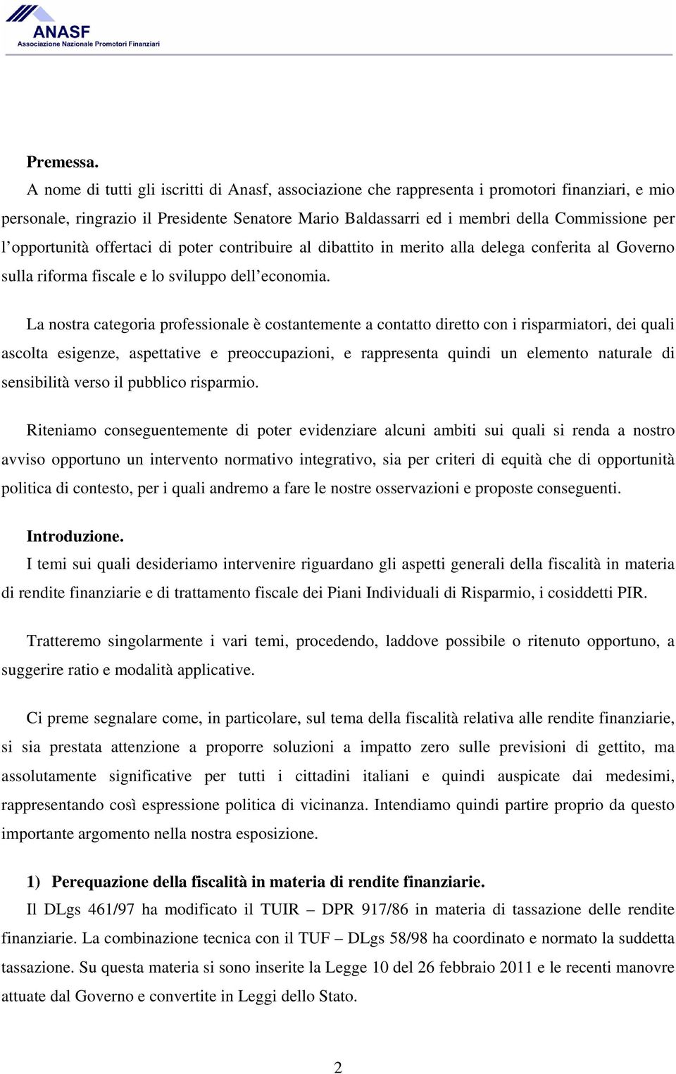 opportunità offertaci di poter contribuire al dibattito in merito alla delega conferita al Governo sulla riforma fiscale e lo sviluppo dell economia.