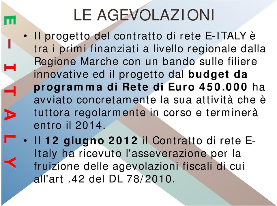 000 ha avviato concretamente la sua attività che è tuttora regolarmente in corso e terminerà entro il 2014.