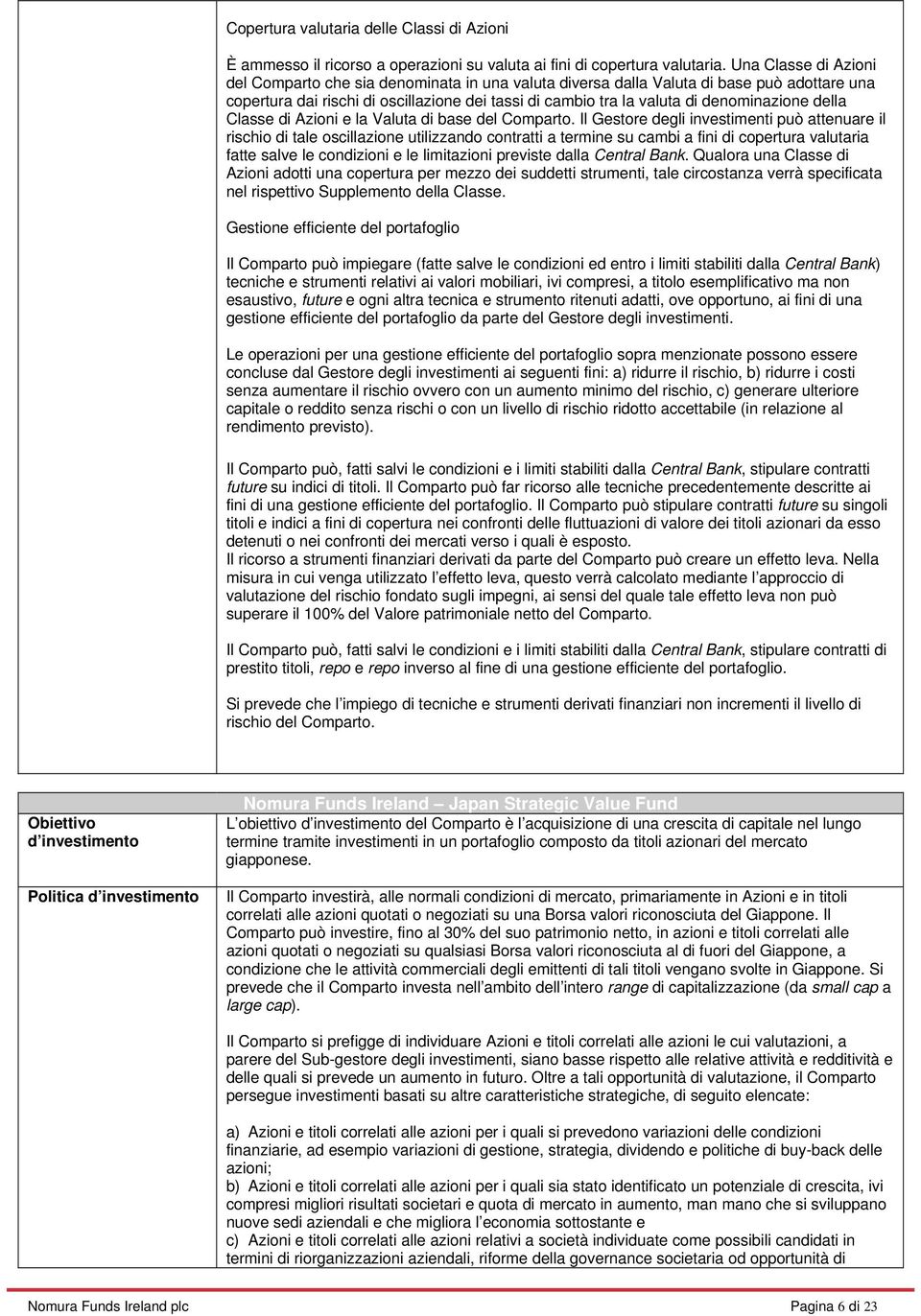 denominazione della Classe di Azioni e la Valuta di base del Comparto.