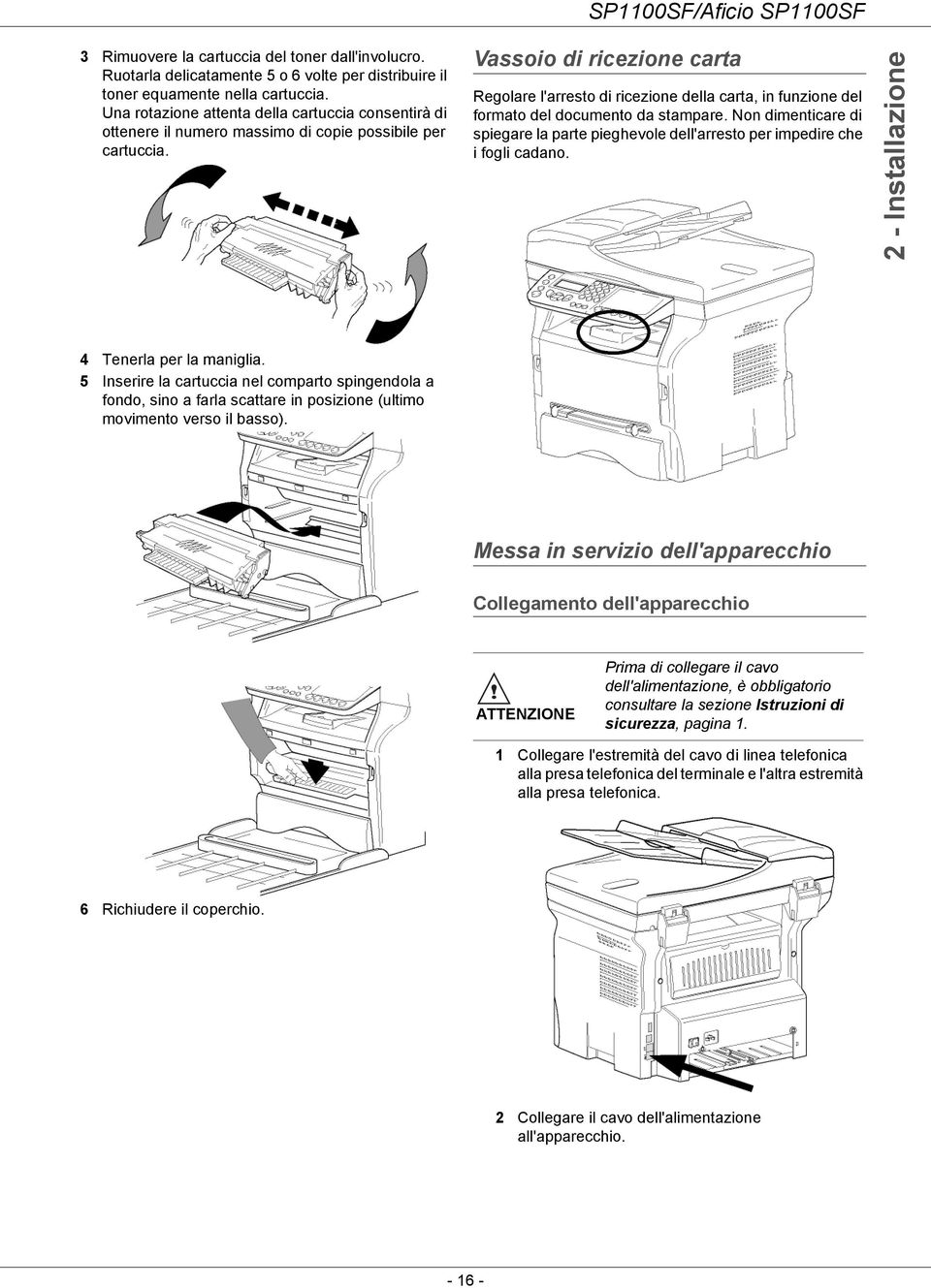 Vassoio di ricezione carta Regolare l'arresto di ricezione della carta, in funzione del formato del documento da stampare.