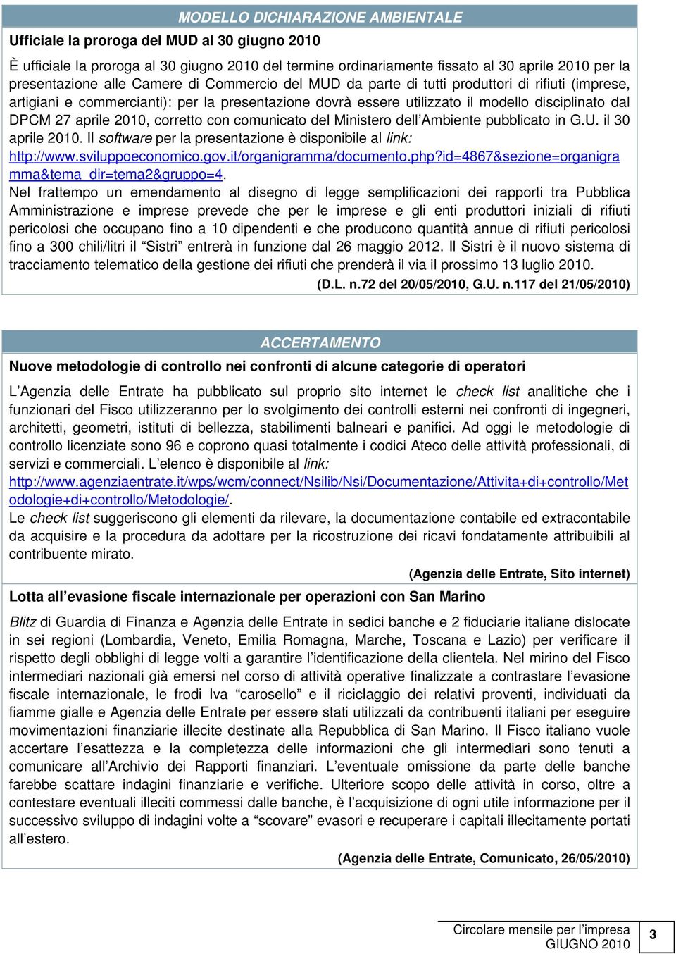 corretto con comunicato del Ministero dell Ambiente pubblicato in G.U. il 30 aprile 2010. Il software per la presentazione è disponibile al link: http://www.sviluppoeconomico.gov.