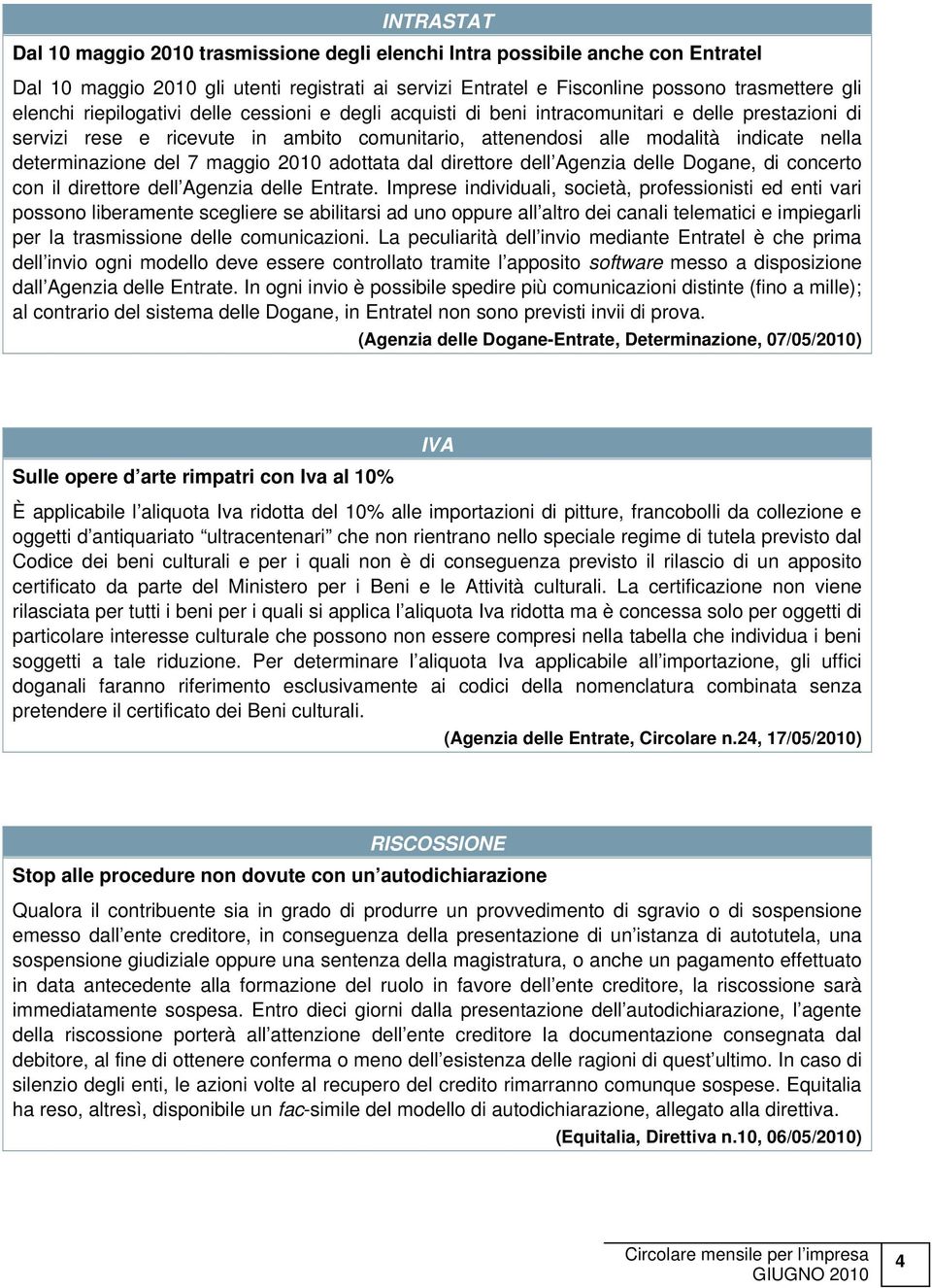 7 maggio 2010 adottata dal direttore dell Agenzia delle Dogane, di concerto con il direttore dell Agenzia delle Entrate.