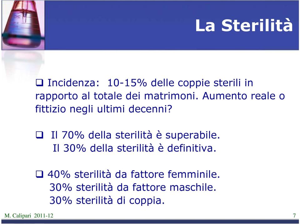 Il 70% della sterilità è superabile. Il 30% della sterilità è definitiva.