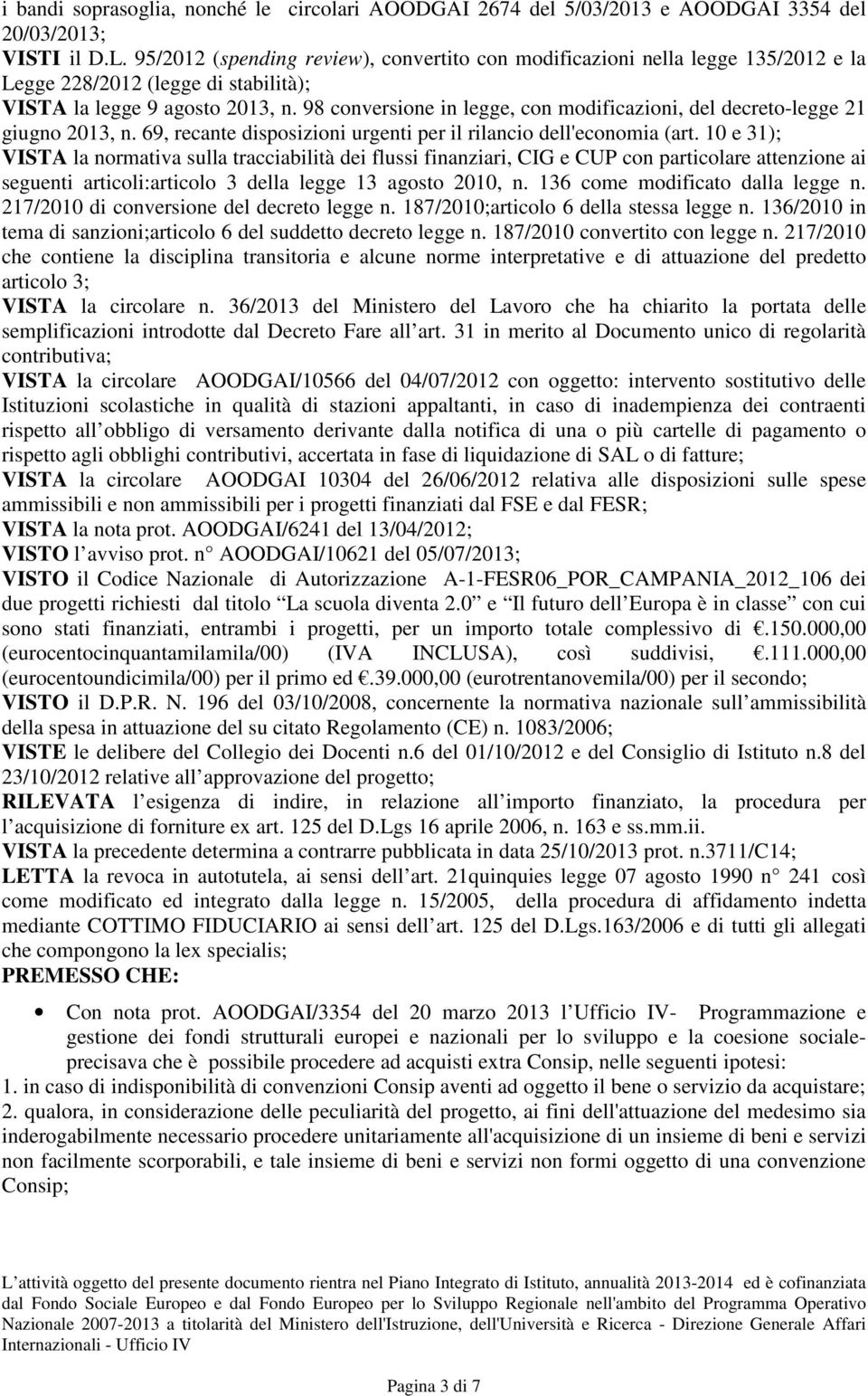 98 conversione in legge, con modificazioni, del decreto-legge 21 giugno 2013, n. 69, recante disposizioni urgenti per il rilancio dell'economia (art.