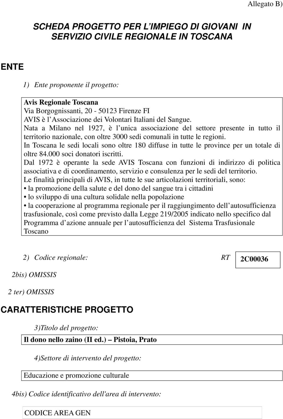 In Toscana le sedi locali sono oltre 180 diffuse in tutte le province per un totale di oltre 84.000 soci donatori iscritti.