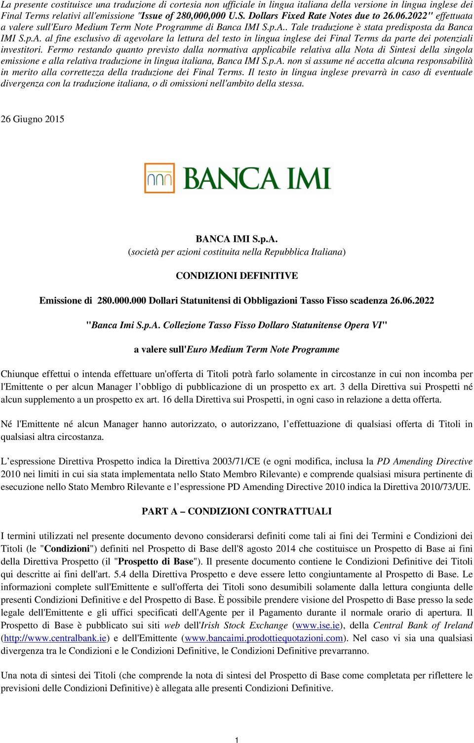 . Tale traduzione è stata predisposta da Banca IMI S.p.A. al fine esclusivo di agevolare la lettura del testo in lingua inglese dei Final Terms da parte dei potenziali investitori.