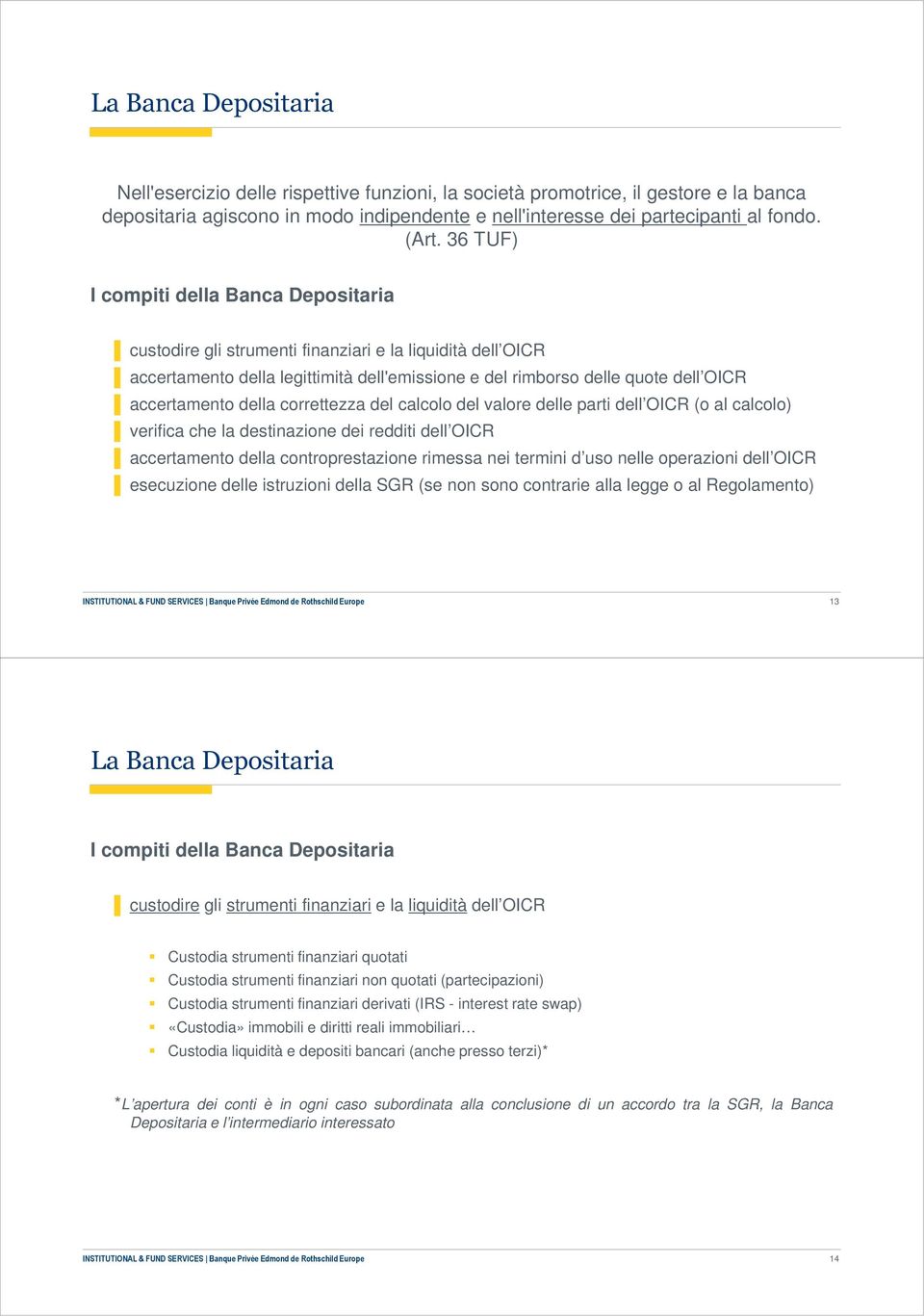 della correttezza del calcolo del valore delle parti dell OICR (o al calcolo) verifica che la destinazione dei redditi dell OICR accertamento della controprestazione rimessa nei termini d uso nelle