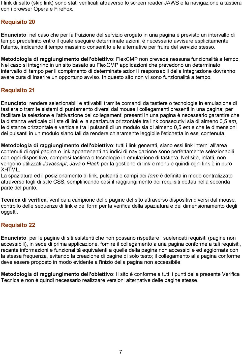 avvisare esplicitamente l'utente, indicando il tempo massimo consentito e le alternative per fruire del servizio stesso.