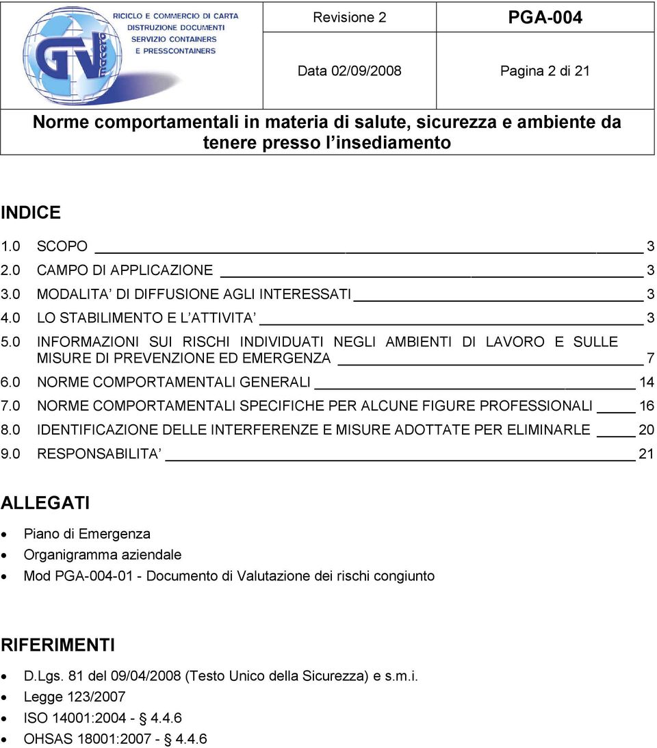 0 NORME COMPORTAMENTALI SPECIFICHE PER ALCUNE FIGURE PROFESSIONALI 16 8.0 IDENTIFICAZIONE DELLE INTERFERENZE E MISURE ADOTTATE PER ELIMINARLE 20 9.