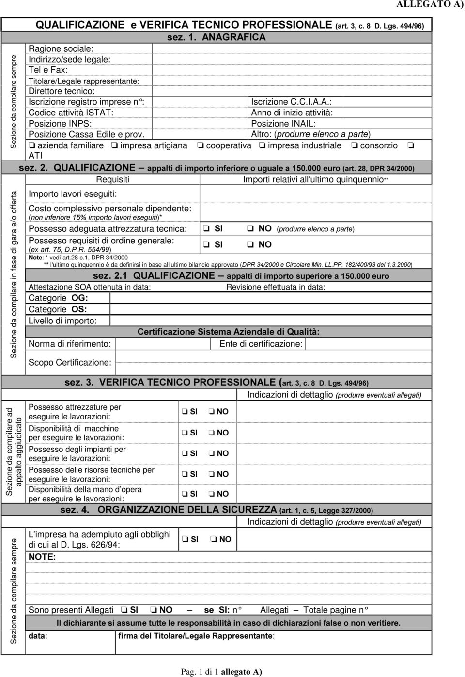 A.: Codice attività ISTAT: Anno di inizio attività: Posizione INPS: Posizione INAIL: Posizione Cassa Edile e prov.