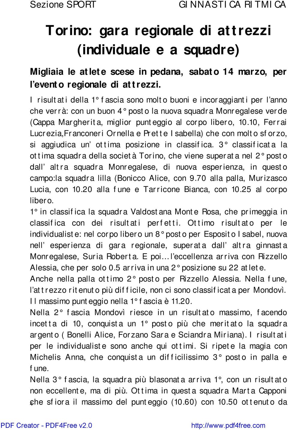10, Ferrai Lucrezia,Franconeri Ornella e Prette Isabella) che con molto sforzo, si aggiudica un ottima posizione in classifica.
