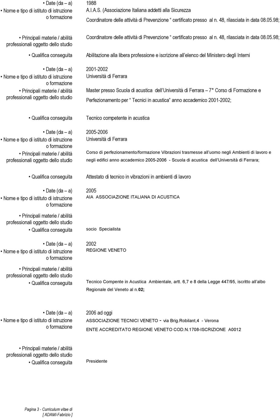 98; Coordinatore delle attività di Prevenzione certificato presso al n.