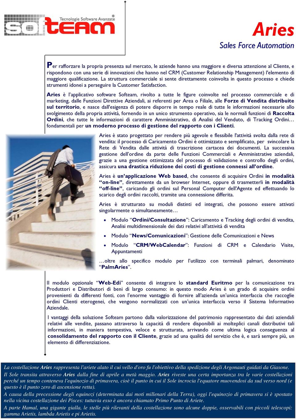 La struttura commerciale si sente direttamente coinvolta in questo processo e chiede strumenti idonei a perseguire la Customer Satisfaction.