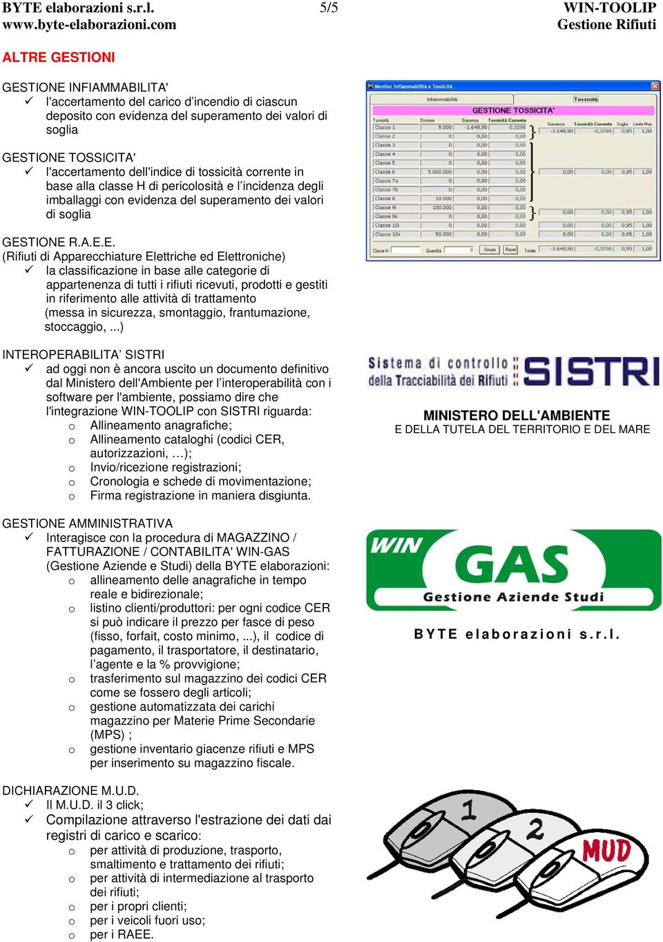 5/5 WIN-TOOLIP ALTRE GESTIONI GESTIONE INFIAMMABILITA' l'accertamento del carico d incendio di ciascun deposito con evidenza del superamento dei valori di soglia GESTIONE TOSSICITA' l'accertamento