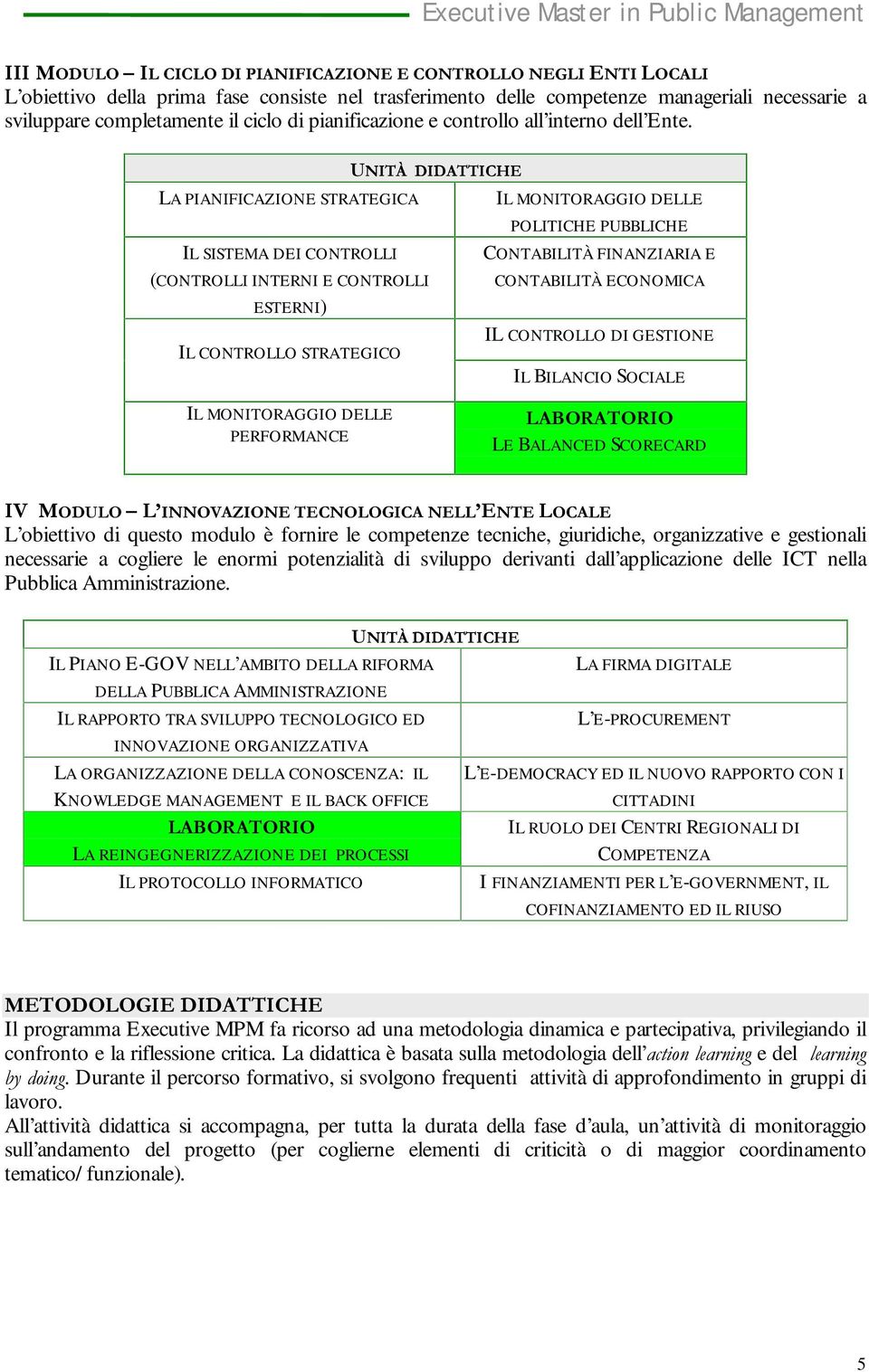 1; / '6 LA PIANIFICAZIONE STRATEGICA IL SISTEMA DEI CONTROLLI (CONTROLLI INTERNI E CONTROLLI ESTERNI IL CONTROLLO STRATEGICO 8<1=?