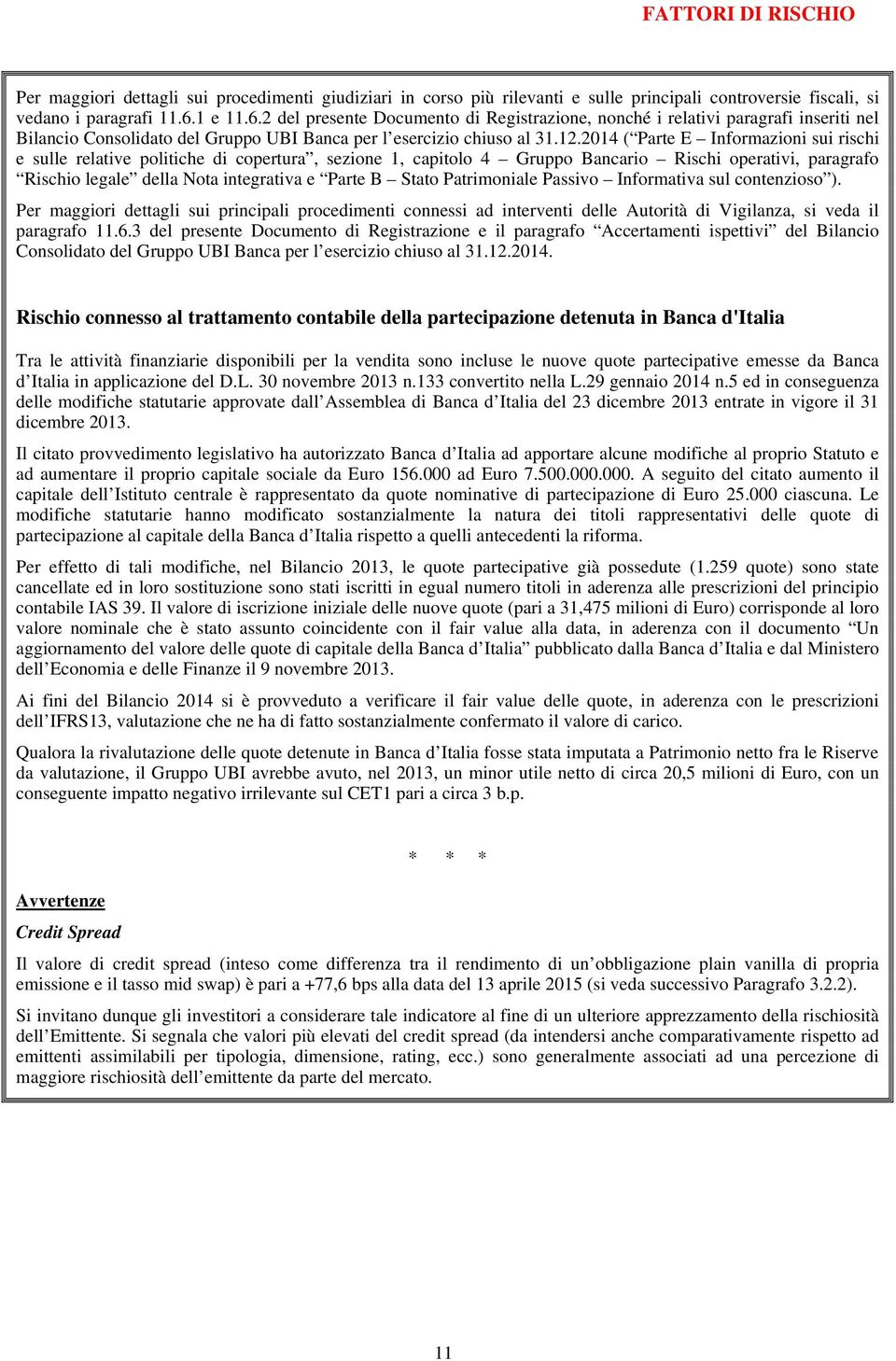 2014 ( Parte E Informazioni sui rischi e sulle relative politiche di copertura, sezione 1, capitolo 4 Gruppo Bancario Rischi operativi, paragrafo Rischio legale della Nota integrativa e Parte B Stato