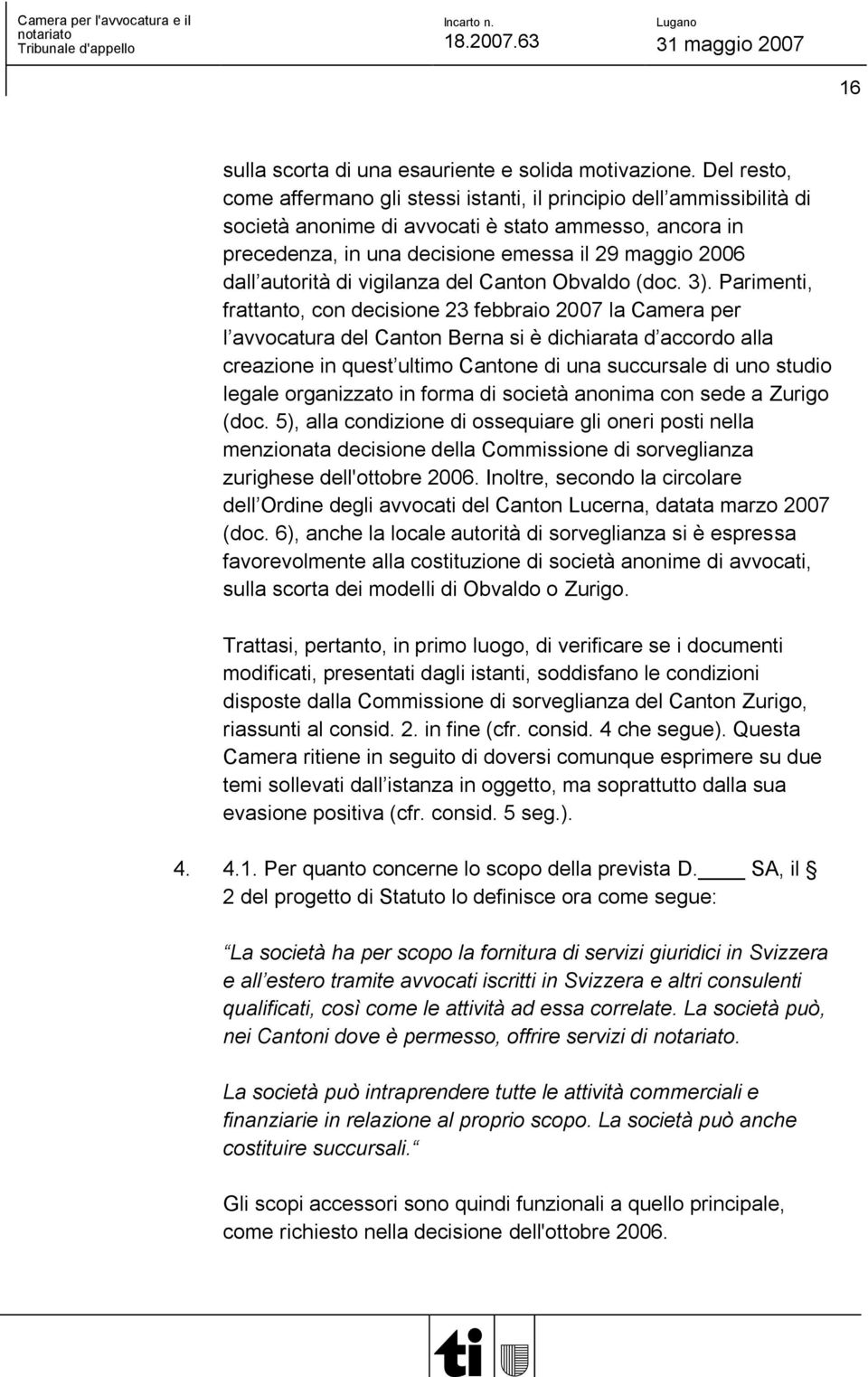 autorità di vigilanza del Canton Obvaldo (doc. 3).