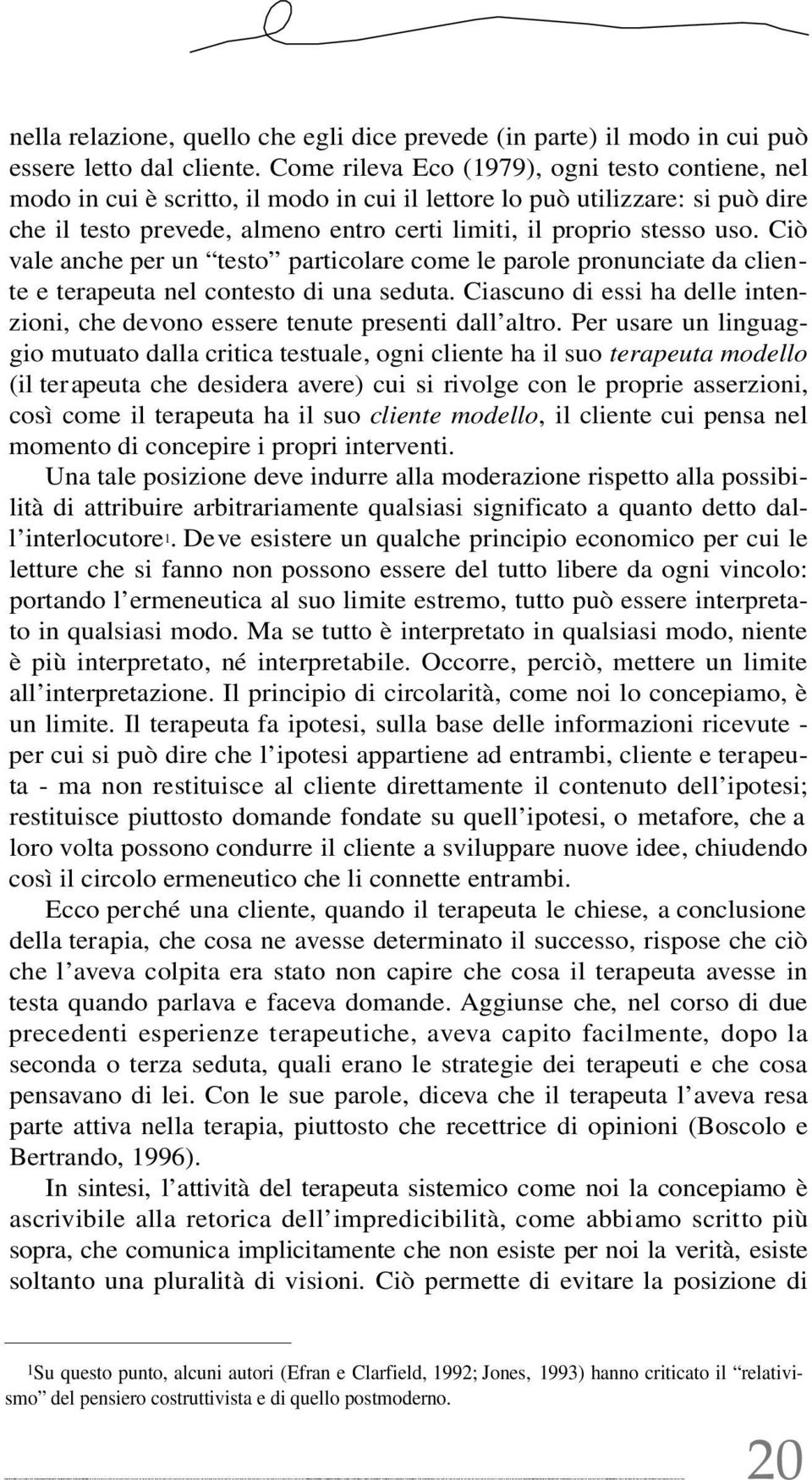 Ciò vale anche per un testo particolare come le parole pronunciate da cliente e terapeuta nel contesto di una seduta.